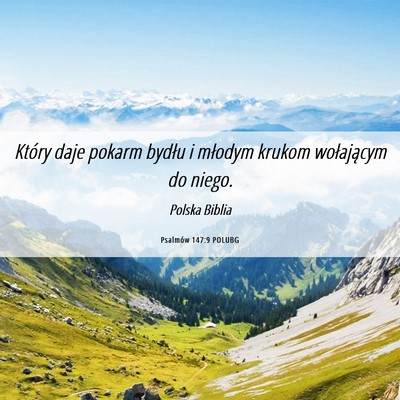 Picture 06 - Psalmów 147:9 POLUBG - Który daje pokarm bydłu i młodym krukom - Bible Verse Picture