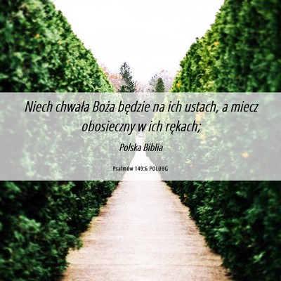 Picture 06 - Psalmów 149:6 POLUBG - Niech chwała Boża będzie na ich ustach, a - Bible Verse Picture