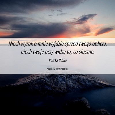 Picture 06 - Psalmów 17:2 POLUBG - Niech wyrok o mnie wyjdzie sprzed twego oblicza, - Bible Verse Picture