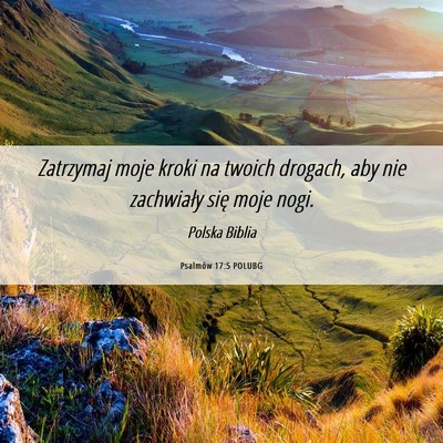 Picture 06 - Psalmów 17:5 POLUBG - Zatrzymaj moje kroki na twoich drogach, aby nie - Bible Verse Picture