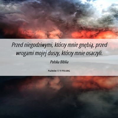Picture 06 - Psalmów 17:9 POLUBG - Przed niegodziwymi, którzy mnie gnębią, przed - Bible Verse Picture