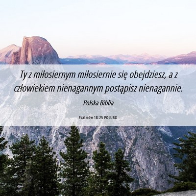 Picture 06 - Psalmów 18:25 POLUBG - Ty z miłosiernym miłosiernie się obejdziesz, a - Bible Verse Picture