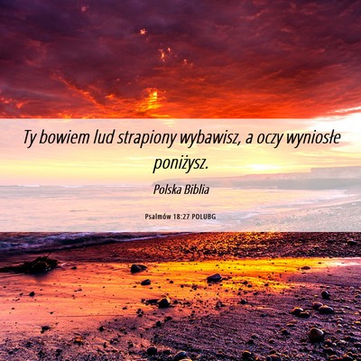 Picture 06 - Psalmów 18:27 POLUBG - Ty bowiem lud strapiony wybawisz, a oczy - Bible Verse Picture