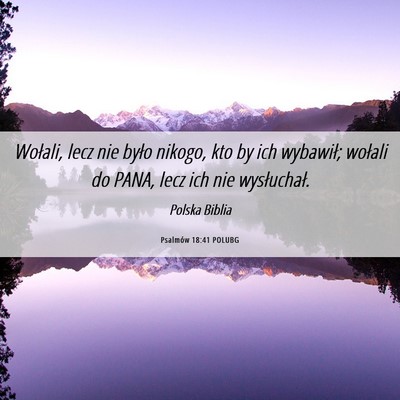 Picture 06 - Psalmów 18:41 POLUBG - Wołali, lecz nie było nikogo, kto by ich - Bible Verse Picture