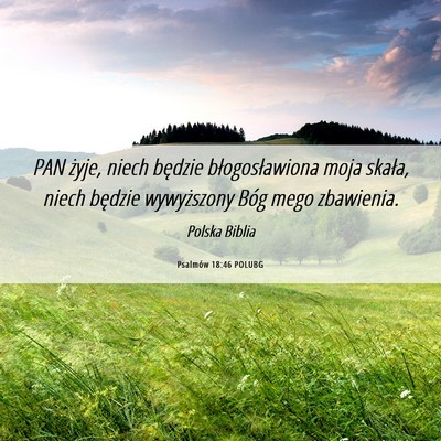 Picture 06 - Psalmów 18:46 POLUBG - PAN żyje, niech będzie błogosławiona moja - Bible Verse Picture