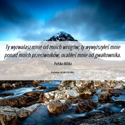 Picture 06 - Psalmów 18:48 POLUBG - Ty wyzwalasz mnie od moich wrogów; ty - Bible Verse Picture