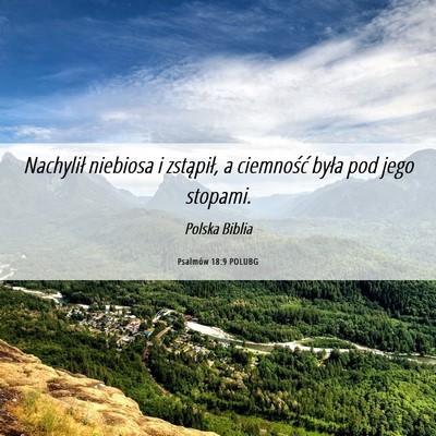 Picture 06 - Psalmów 18:9 POLUBG - Nachylił niebiosa i zstąpił, a ciemność - Bible Verse Picture