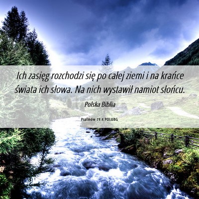 Picture 06 - Psalmów 19:4 POLUBG - Ich zasięg rozchodzi się po całej ziemi i na - Bible Verse Picture