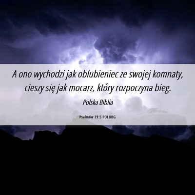 Picture 06 - Psalmów 19:5 POLUBG - A ono wychodzi jak oblubieniec ze swojej komnaty, - Bible Verse Picture