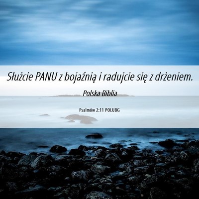 Picture 06 - Psalmów 2:11 POLUBG - Służcie PANU z bojaźnią i radujcie się z - Bible Verse Picture