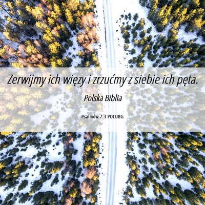 Picture 06 - Psalmów 2:3 POLUBG - Zerwijmy ich więzy i zrzućmy z siebie ich - Bible Verse Picture