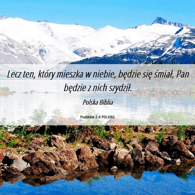 Picture 06 - Psalmów 2:4 POLUBG - Lecz ten, który mieszka w niebie, będzie się - Bible Verse Picture