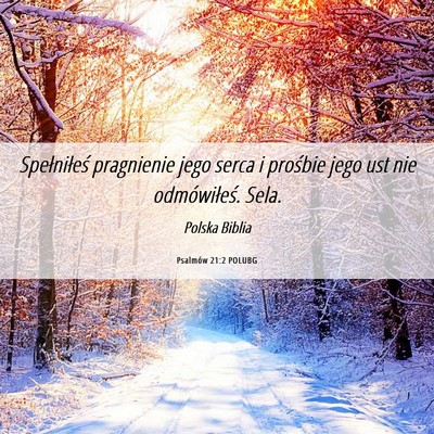Picture 06 - Psalmów 21:2 POLUBG - Spełniłeś pragnienie jego serca i prośbie - Bible Verse Picture