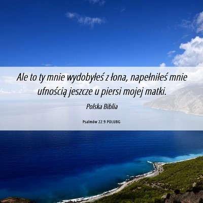 Picture 06 - Psalmów 22:9 POLUBG - Ale to ty mnie wydobyłeś z łona, napełniłeś - Bible Verse Picture