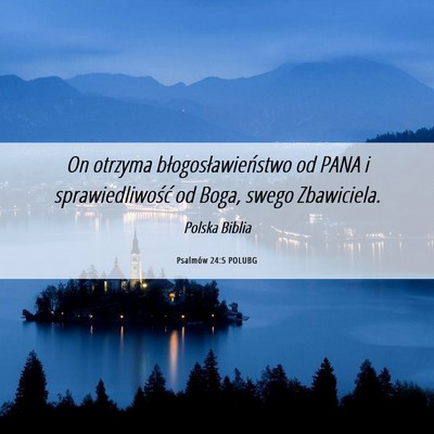 Picture 06 - Psalmów 24:5 POLUBG - On otrzyma błogosławieństwo od PANA i - Bible Verse Picture