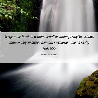 Picture 06 - Psalmów 27:5 POLUBG - Skryje mnie bowiem w dniu niedoli w swoim - Bible Verse Picture