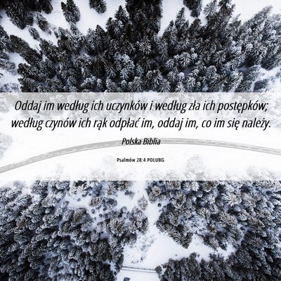 Picture 06 - Psalmów 28:4 POLUBG - Oddaj im według ich uczynków i według zła ich - Bible Verse Picture