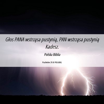 Picture 06 - Psalmów 29:8 POLUBG - Głos PANA wstrząsa pustynią, PAN wstrząsa - Bible Verse Picture