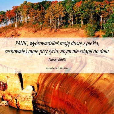 Picture 06 - Psalmów 30:3 POLUBG - PANIE, wyprowadziłeś moją duszę z piekła, - Bible Verse Picture