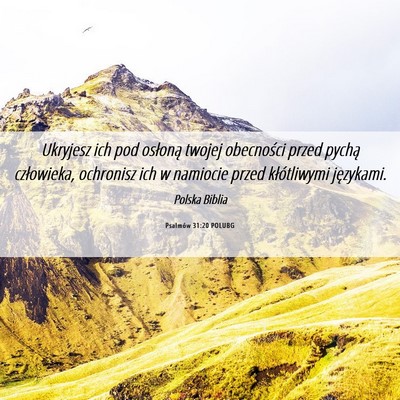 Picture 06 - Psalmów 31:20 POLUBG - Ukryjesz ich pod osłoną twojej obecności przed - Bible Verse Picture