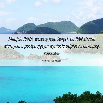 Picture 06 - Psalmów 31:23 POLUBG - Miłujcie PANA, wszyscy jego święci, bo PAN - Bible Verse Picture