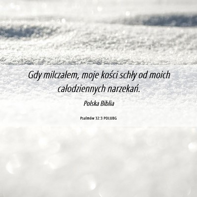 Picture 06 - Psalmów 32:3 POLUBG - Gdy milczałem, moje kości schły od moich - Bible Verse Picture