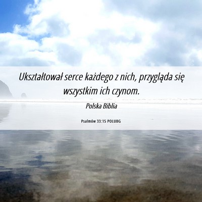 Picture 06 - Psalmów 33:15 POLUBG - Ukształtował serce każdego z nich, przygląda - Bible Verse Picture
