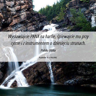 Picture 06 - Psalmów 33:2 POLUBG - Wysławiajcie PANA na harfie, śpiewajcie mu przy - Bible Verse Picture