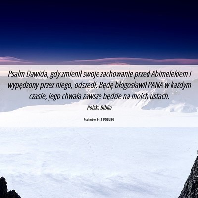 Picture 06 - Psalmów 34:1 POLUBG - Psalm Dawida, gdy zmienił swoje zachowanie przed - Bible Verse Picture