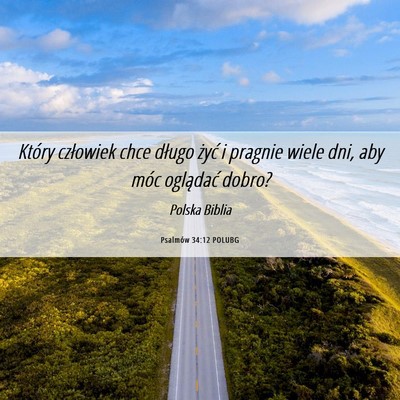Picture 06 - Psalmów 34:12 POLUBG - Który człowiek chce długo żyć i pragnie - Bible Verse Picture