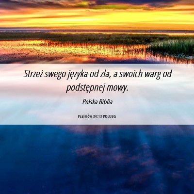 Picture 06 - Psalmów 34:13 POLUBG - Strzeż swego języka od zła, a swoich warg od - Bible Verse Picture