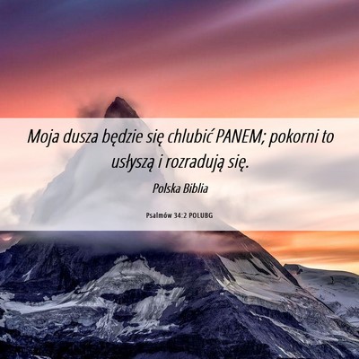 Picture 06 - Psalmów 34:2 POLUBG - Moja dusza będzie się chlubić PANEM; pokorni - Bible Verse Picture
