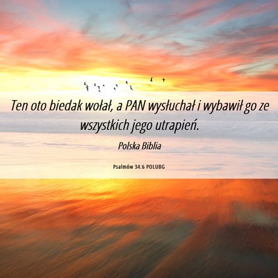 Picture 06 - Psalmów 34:6 POLUBG - Ten oto biedak wołał, a PAN wysłuchał i - Bible Verse Picture