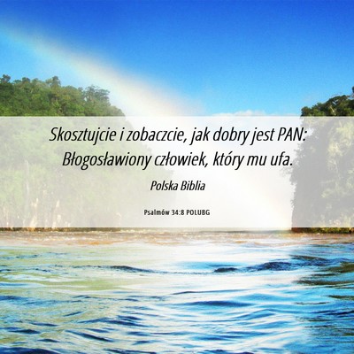 Picture 06 - Psalmów 34:8 POLUBG - Skosztujcie i zobaczcie, jak dobry jest PAN: - Bible Verse Picture