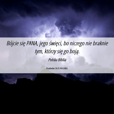 Picture 06 - Psalmów 34:9 POLUBG - Bójcie się PANA, jego święci, bo niczego nie - Bible Verse Picture