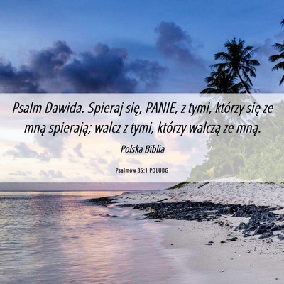 Picture 06 - Psalmów 35:1 POLUBG - Psalm Dawida. Spieraj się, PANIE, z tymi, - Bible Verse Picture