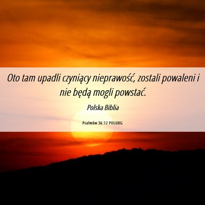 Picture 06 - Psalmów 36:12 POLUBG - Oto tam upadli czyniący nieprawość, zostali - Bible Verse Picture