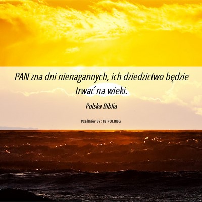 Picture 06 - Psalmów 37:18 POLUBG - PAN zna dni nienagannych, ich dziedzictwo będzie - Bible Verse Picture