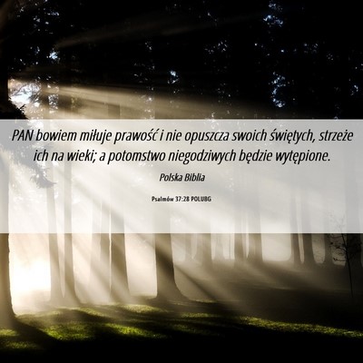 Picture 06 - Psalmów 37:28 POLUBG - PAN bowiem miłuje prawość i nie opuszcza - Bible Verse Picture