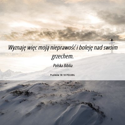 Picture 06 - Psalmów 38:18 POLUBG - Wyznaję więc moją nieprawość i boleję nad - Bible Verse Picture