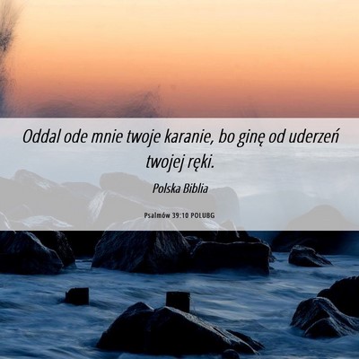 Picture 06 - Psalmów 39:10 POLUBG - Oddal ode mnie twoje karanie, bo ginę od - Bible Verse Picture