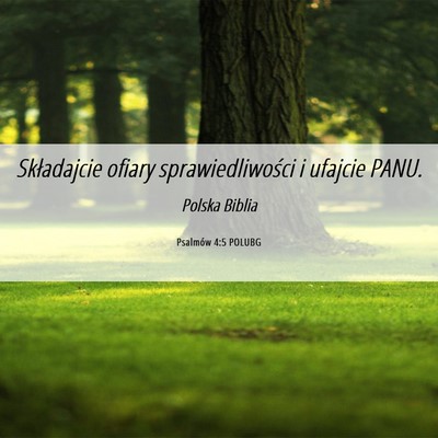 Picture 06 - Psalmów 4:5 POLUBG - Składajcie ofiary sprawiedliwości i ufajcie - Bible Verse Picture