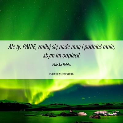 Picture 06 - Psalmów 41:10 POLUBG - Ale ty, PANIE, zmiłuj się nade mną i podnieś - Bible Verse Picture