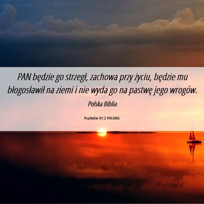 Picture 06 - Psalmów 41:2 POLUBG - PAN będzie go strzegł, zachowa przy życiu, - Bible Verse Picture