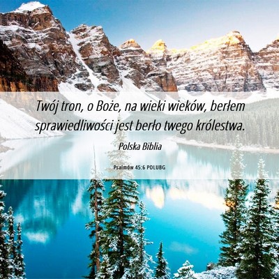 Picture 06 - Psalmów 45:6 POLUBG - Twój tron, o Boże, na wieki wieków, berłem - Bible Verse Picture