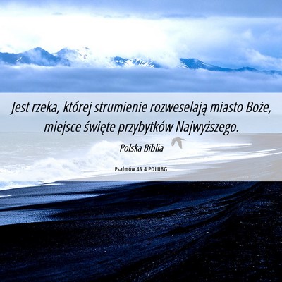Picture 06 - Psalmów 46:4 POLUBG - Jest rzeka, której strumienie rozweselają - Bible Verse Picture