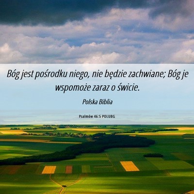 Picture 06 - Psalmów 46:5 POLUBG - Bóg jest pośrodku niego, nie będzie zachwiane; - Bible Verse Picture