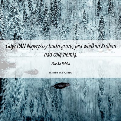 Picture 06 - Psalmów 47:2 POLUBG - Gdyż PAN Najwyższy budzi grozę, jest wielkim - Bible Verse Picture