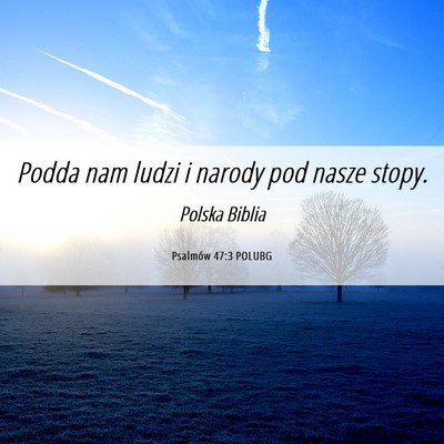 Picture 06 - Psalmów 47:3 POLUBG - Podda nam ludzi i narody pod nasze - Bible Verse Picture
