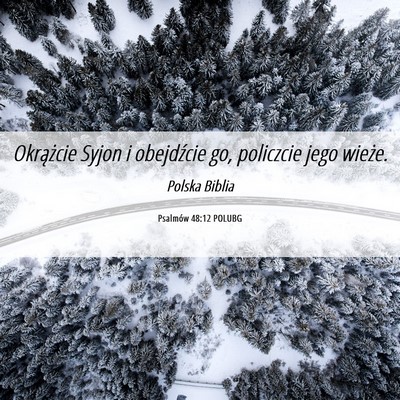 Picture 06 - Psalmów 48:12 POLUBG - Okrążcie Syjon i obejdźcie go, policzcie jego - Bible Verse Picture